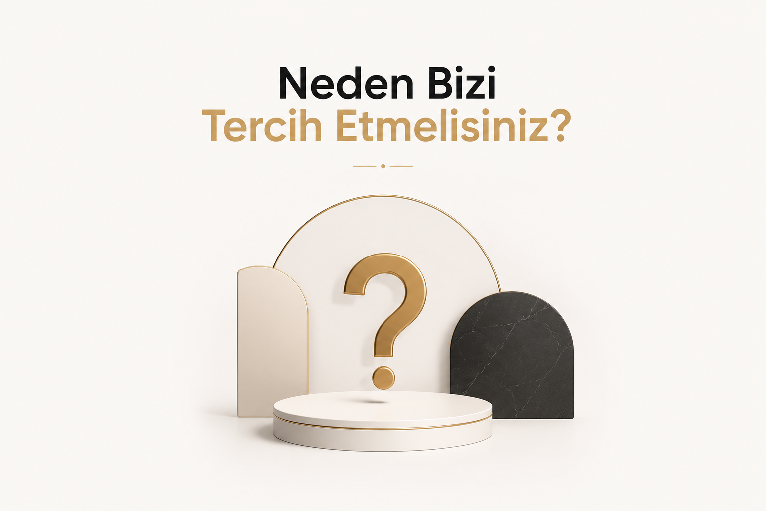 Neden Bizi Tercih Etmelisiniz?